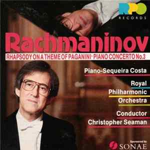 Rachmaninov, Sequeira Costa, The Royal Philharmonic Orchestra, Christopher Seaman - Rhapsody On A Theme Of Paganini / Piano Concerto No. 3 flac