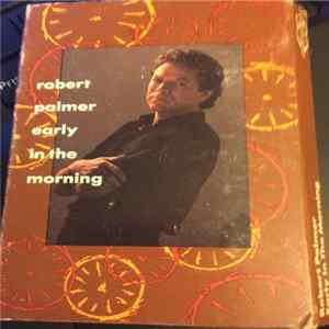 Robert Palmer - Early In The Morning / Disturbing Behavior flac