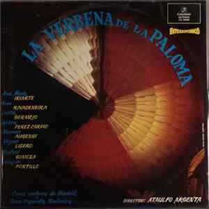 Ana Maria Iriarte, Ines Rivadeneira, Julita Bermejo, Selica Perez Carpio, Manuel Ausensi, Miguel Ligero, Rafael Somoza, Joaquin Portillo - Coros Cantores de Madrid y Gran Orquesta Sinfónica Director: Ataulfo Argenta - La Verbena De La Paloma flac