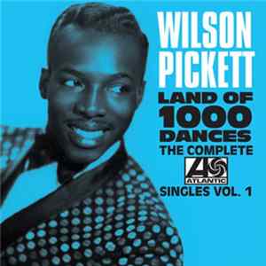 Wilson Pickett - Land Of 1000 Dances (The Complete Atlantic Singles Vol. 1) flac