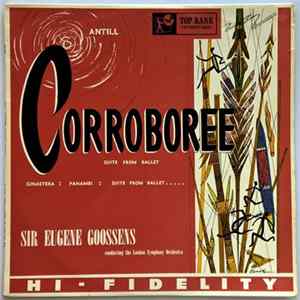 Antill + Ginastera - Sir Eugene Goossens Conducting The London Symphony Orchestra - Corroboree & Panambi: Suite From The Ballet flac