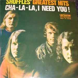 The Shuffles - Greatest Hits Cha-La-La, I Need You flac