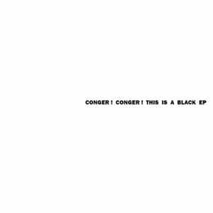 Conger! Conger! - This Is A Black EP flac
