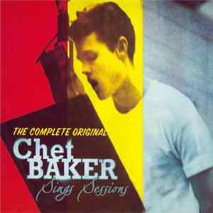 Chet Baker - The Complete Original Chet Baker Sings Sessions flac
