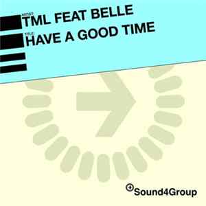 T.M.L. Feat. Belle - Have A Good Time flac