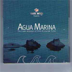 Various - Agua Marina - The Finest Selection Of Chilly & Lounge Tunes flac