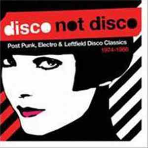 Various - Disco Not Disco (Post Punk, Electro & Leftfield Disco Classics 1974-1986) flac