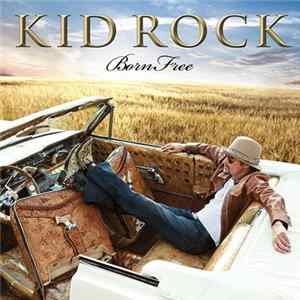 Kid Rock - Born Free flac