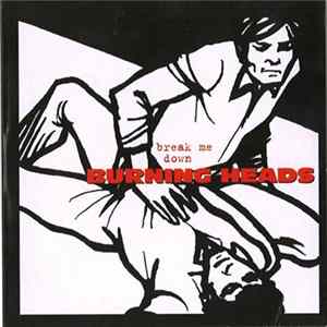 Burning Heads - Break Me Down flac