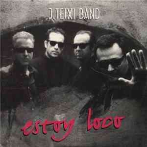 J. Teixi Band - Estoy Loco flac