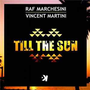 Raf Marchesini, Vincent Martini - Till The Sun flac