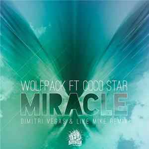 Wolfpack Ft Coco Star - Miracle (Dimitri Vegas & Like Mike Remix) flac