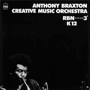 Anthony Braxton Creative Music Orchestra - RBN----3° K12 (Pour Orchestre) flac