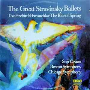 Stravinsky, Seiji Ozawa, Boston Symphony Orchestra, Chicago Symphony Orchestra - The Great Stravinsky Ballets: The Firebird - Petrouchka - The Rite Of Spring flac
