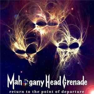 Mahogany Head Grenade - Return To The Point Of Departure flac
