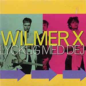 Wilmer X - Lycklig Med Dej flac