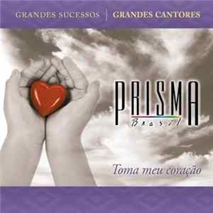 Prisma Brasil - Toma Meu Coração flac
