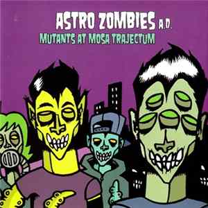 Astro Zombies A.D. - Mutants At Mosa Trajectum flac