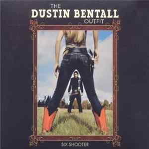 The Dustin Bentall Outfit - Six Shooter flac