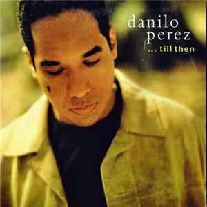 Danilo Perez - ...Till Then flac