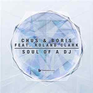 Chus & Boris Feat. Roland Clark - Soul Of A DJ flac