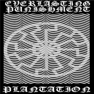 Everlasting Punishment / Plantation - Creation.Destruction.Genocide flac