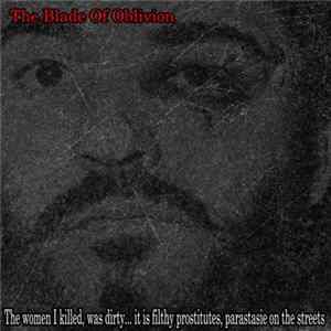 The Blade Of Oblivion - The Women I Killed, Was Dirty​.​.​. It Is Filthy Prostitutes, Parastasie On The Street flac