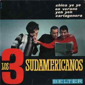 Los 3 Sudamericanos - Chica Ye Ye / En Verano / Yeh Yeh / Cartagenera flac