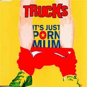 Trucks - It's Just Porn Mum flac