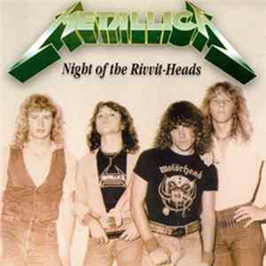 Metallica - Night Of The Rivvit-Heads flac