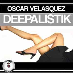 Oscar Velasquez - Deepalistik flac