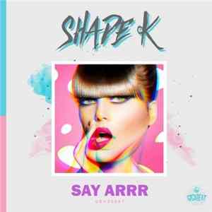 Shade K - Say Arrr flac