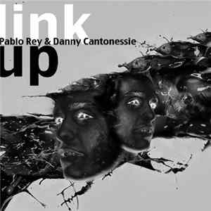 Pablo Rey & Danny Cantonessie - Link-Up flac