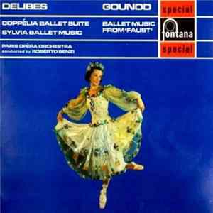 Delibes / Gounod, Paris Opéra Orchestra, Roberto Benzi - Coppélia Ballet Suite, Sylvia Ballet Music / Ballet Music From 'Faust' flac
