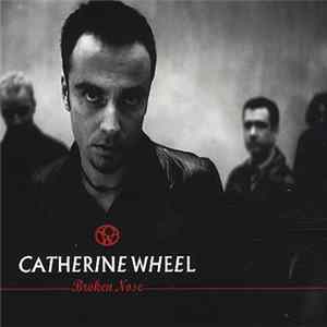 Catherine Wheel - Broken Nose flac