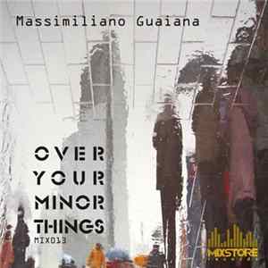 Massimiliano Guaiana - Over Your Minor Things flac