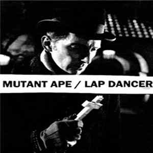Mutant Ape / Lap Dancer - Mutant Ape / Lap Dancer flac