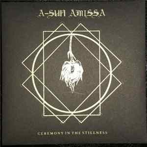 A-Sun Amissa - Ceremony In The Stillness flac