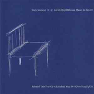 Sixty Stories / Painted Thin - Different Places To Sit / A Loveless Kiss flac