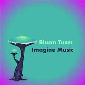 Blusm Tusm - Imagine Music flac