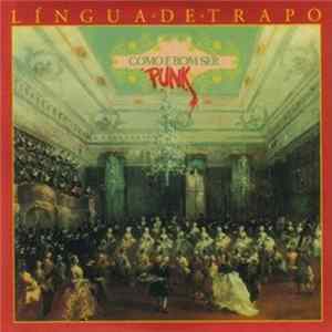 Língua De Trapo - Como É Bom Ser Punk flac