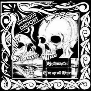 Antimaster / Give Up All Hope - UK-Mexico Distort flac