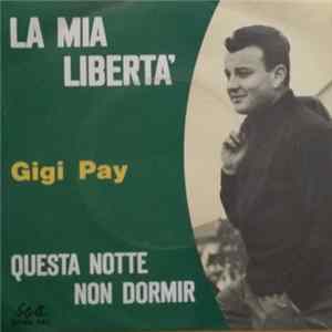 Gigi Pay - La Mia Libertà / Questa Notte Non Dormir flac