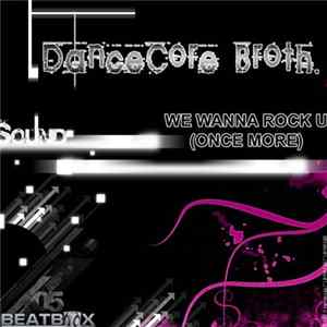 Dancecore Broth. - We Wanna Rock U (Once More) flac