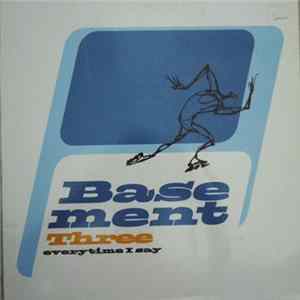 Basement Three - Everytime I Say flac