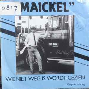 Maickel - Wie Niet Weg Is Wordt Gezien flac