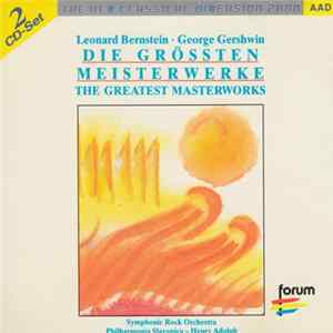 Leonard Bernstein, George Gershwin, Symphonic Rock Orchestra, Philharmonia Slavonica, Henry Adolph - Die Grössten Meisterwerke. The Greatest Masterworks flac