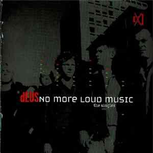 dEUS - No More Loud Music: The Singles flac