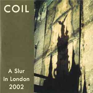 Coil - A Slur In London 2002 flac