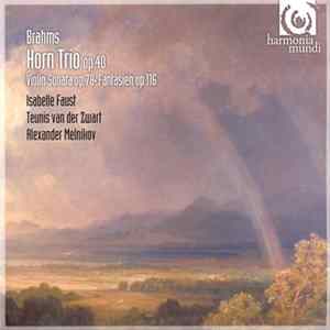 Brahms, Isabelle Faust, Teunis van der Zwart, Alexander Melnikov - Horn Trio op.40, Violin Sonata op.78, Fantasien op.116 flac